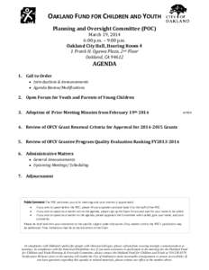 OAKLAND FUND FOR CHILDREN AND YOUTH Planning and Oversight Committee (POC) March 19, 2014 6:00 p.m. – 9:00 p.m. Oakland City Hall, Hearing Room 4 1 Frank H. Ogawa Plaza, 2nd Floor