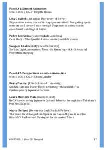 Panel	
  A1:	
  Sites	
  of	
  Animation	
   Mon:	
  10:30	
  /	
  Chair:	
  Birgitta	
  Hosea	
   	
   Lina	
  Ghaibeh	
  (American	
  University	
  of	
  Beirut)	
   Stop	
  motion	
  animation	
  