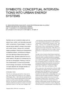 SYMBIOTS: CONCEPTUAL INTERVENTIONS INTO URBAN ENERGY SYSTEMS BY JENNY BERGSTRÖM, RAMIA MAZÉ, JOHAN REDSTRÖMAND ANNA VALLGÅRDA* INTERACTIVE INSTITUTE, STOCKHOLM, SWEDEN AND * IT-UNIVERSITY OF COPENHAGEN, DENMARK {jenn