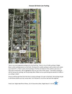 Oceans 50 Finish Line Parking  Hwy 100 There is not one designated parking lot for the finish line. There is a ton of public parking in Flagler Beach, within walking distance to the finish. All along A1A is public parkin