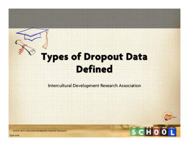 Microsoft PowerPoint - Types of Dropout Data Defined IDRA eBook 2014.pptx [Read-Only]