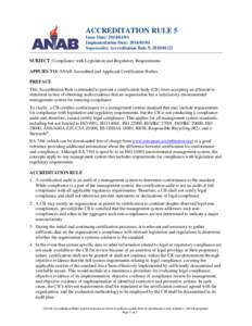 ACCREDITATION RULE 5 Issue Date: Implementation Date: Supersedes: Accreditation Rule 9, SUBJECT: Compliance with Legislation and Regulatory Requirements APPLIES TO: ANAB-Accredited and Ap