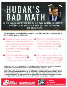 The centrepiece of Tim Hudak’s election campaign – his “Million Jobs Plan” – just doesn’t add up. And it’s not just us saying this anymore: Errors demolished the underlying chorus of economists “ Asaysgro