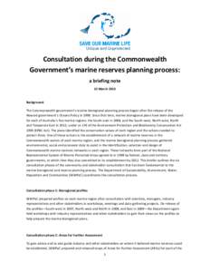 Consultation during the Commonwealth Government’s marine reserves planning process: a briefing note 12 March[removed]Background