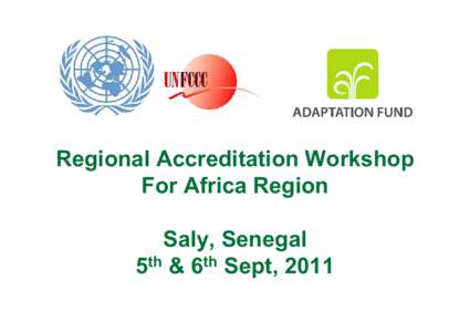 Regional Accreditation Workshop For Africa Region Saly, Senegal 5th & 6th Sept, 2011  Why this workshop