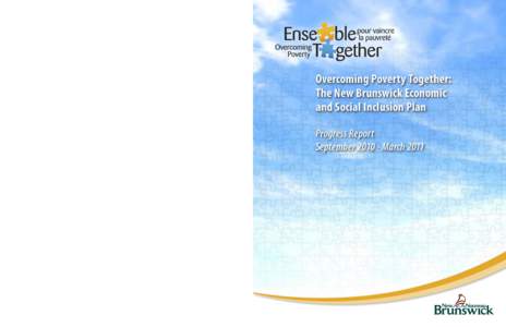 Ensemble pour vaincre la pauvreté : Le plan d’inclusion économique et sociale du Nouveau-Brunswick Rapport d’étape Septembre 2010 – mars 2011 Progress Report