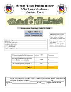 GermanGerman-Texan Heritage Society 2014 Annual Conference Comfort, Texas Registration Deadline: July 25, 2014 Register online at