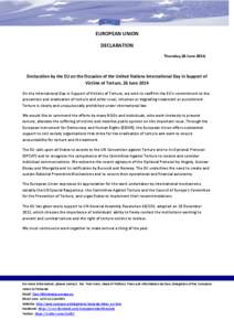 EUROPEAN UNION DECLARATION Thursday,26 June 2014, Declaration by the EU on the Occasion of the United Nations International Day in Support of Victims of Torture, 26 June 2014