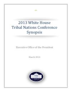 2013 White House Tribal Nations Conference Synopsis Executive Office of the President
