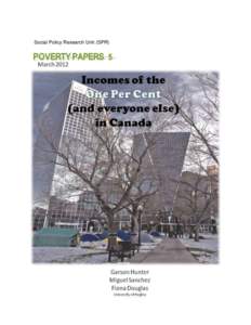 Social Policy Research Unit (SPR)  Hunter, G., M. Sanchez and F. Douglas. Incomes of the One Per Cent (and everyone else) in Canada. Poverty Papers 5, 2012. Regina, Saskatchewan: Social Policy Research Unit (SPR), Unive