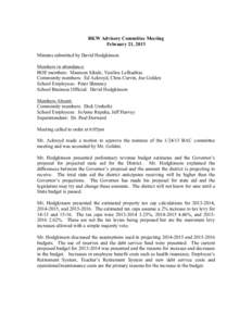 BKW Advisory Committee Meeting February 21, 2013 Minutes submitted by David Hodgkinson Members in attendance: BOE members: Maureen Sikule, Vasilios Lefkaditas Community members: Ed Ackroyd, Chris Curvin, Joe Golden