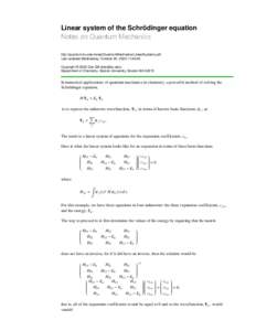 Linear system of the Schrödinger equation Notes on Quantum Mechanics http://quantum.bu.edu/notes/QuantumMechanics/LinearSystems.pdf Last updated Wednesday, October 29, :40:08 Copyright © 2003 Dan Dill (