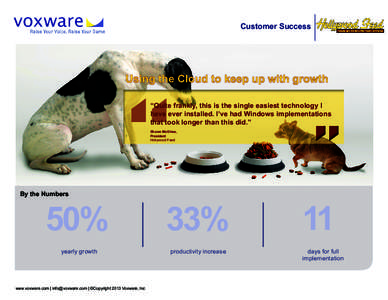 Customer Success  Using the Cloud to keep up with growth “Quite frankly, this is the single easiest technology I have ever installed. I’ve had Windows implementations that took longer than this did.”
