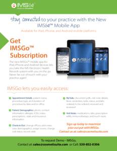 TM  Stay connected to your practice with the New IMSGO™ Mobile App Available for iPad, iPhone, and Android mobile platforms