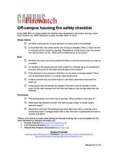 Off-campus housing fire safety checklist Since 2000, 85% of college-related fire fatalities have happened in off-campus housing, where most students live. When looking for a place, consider these 10 items: Smoke Alarms  