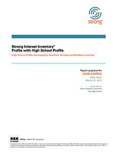 Strong Interest Inventory® Profile with High School Profile High School Profile developed by Sandra K. Rumpel and Kathleen Lecertua Report prepared for