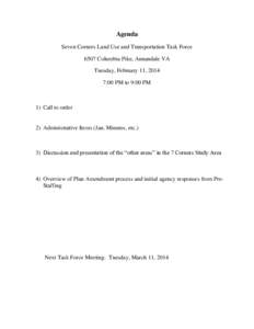 Agenda Seven Corners Land Use and Transportation Task Force 6507 Columbia Pike, Annandale VA Tuesday, February 11, 2014 7:00 PM to 9:00 PM