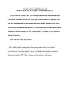 INFORMATIONAL MEETING ON THE PURCHASE OF THE BLOCK ISLAND POWER COMPANY The Town and the Electric Utility Task Group are sponsoring an informational session this Sunday, September 4, 2016 at the Town Hall (Council chambe