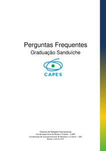 Perguntas Frequentes Graduação Sanduíche Diretoria de Relações Internacionais Coordenação-Geral de Bolsas e Projetos – CGBP Coordenação de Acompanhamento de Bolsistas no Exterior – CBE