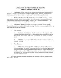 LITIGATION SECTION GENERAL MEETING Minutes of Meeting on April 20, [removed]Attendance: Proper notice having been given, the following Council members attended in person: Kendal McDevitt, Joe Pirtle and John Zarian. Other