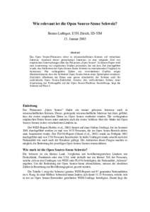 Wie relevant ist die Open Source-Szene Schweiz? Benno Luthiger, ETH Zürich, ID-TIM 15. Januar 2003 Abstract Das Open Source-Phänomen stösst in wissenschaftlichen Kreisen auf vermehrtes