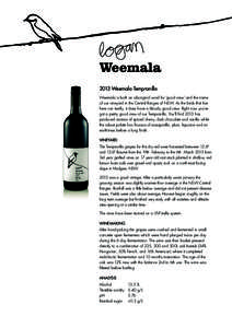2013 Weemala Tempranillo Weemala is both an aboriginal word for ‘good view’ and the name of our vineyard in the Central Ranges of NSW. As the birds that live here can testify, it does have a bloody good view. Right n