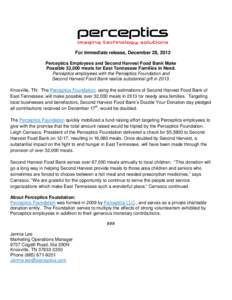 For immediate release, December 28, 2012 Perceptics Employees and Second Harvest Food Bank Make Possible 32,000 meals for East Tennessee Families in Need. Perceptics employees with the Perceptics Foundation and Second Ha