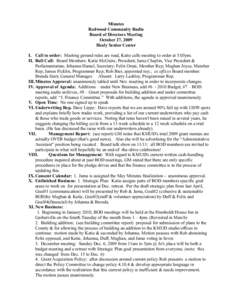 Minutes Redwood Community Radio Board of Directors Meeting October 27, 2009 Healy Senior Center I. Call to order: Meeting ground rules are read, Katie calls meeting to order at 5:05pm.