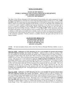 NOTICE OF HEARING STATE OF NEW MEXICO ENERGY, MINERALS AND NATURAL RESOURCES DEPARTMENT OIL CONSERVATION DIVISION SANTA FE, NEW MEXICO The State of New Mexico through its Oil Conservation Division hereby gives notice pur