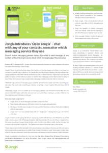Key Points •	 Jongla is a fast-growing cross-platform messaging service available on iOS, Android, Windows Phone and Firefox OS •	 Open Jongla – free communication with all contacts, regardless of which messaging a