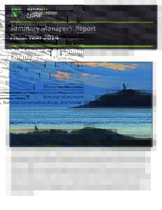 Summary Manager’s Report   Fiscal Year 2014       Na onal Monuments, Na onal Conserva on Areas, and Similar 