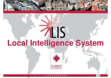 Local Intelligence System  •••••••••••• CONTENT: LIS as a central knowledge base for a whole area