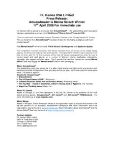 HL Games USA Limited Press Release: AmuseAmaze® is Mensa Select® Winner 17th April 2008 For immediate use HL Games USA is proud to announce that AmuseAmaze® – the spellbinding word race game has been selected as a w