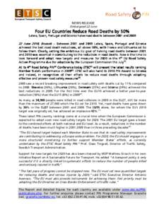 NEWS RELEASE Embargoed 22 June Four EU Countries Reduce Road Deaths by 50% Latvia, Spain, Portugal and Estonia halve road deaths between 2001 and 2009