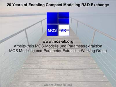 20 Years of Enabling Compact Modeling R&D Exchange  MOS AK