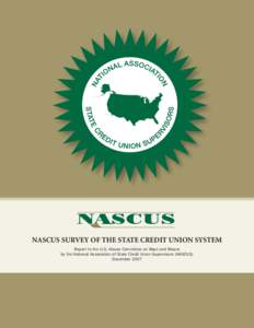 NASCUS SURVEY OF THE STATE CREDIT UNION SYSTEM Report to the U.S. House Committee on Ways and Means by the National Association of State Credit Union Supervisors (NASCUS) December 2007  Acknowledgements