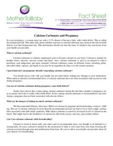 Calcium Carbonate and Pregnancy In every pregnancy, a woman starts out with a 3-5% chance of having a baby with a birth defect. This is called her background risk. This sheet talks about whether exposure to calcium carbo