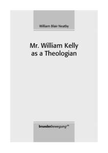 William Blair Neatby: Mr. William Kelly as a Theologian