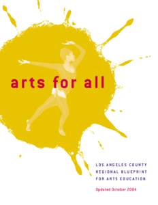 a r ts fo r a l l  LOS ANGELES COUNT Y REGIONAL BLUEPRINT FOR ARTS EDUCATION Updated October 2004