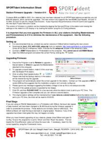 SPORTident Information Sheet Station Firmware Upgrade – Version 614 Firmware 614 (and 320 for BS11 Air+ stations) has now been released for all SPORTident stations except the very old BS3/4/6 stations, which cannot be 