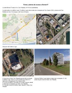 Fotos y planos de acceso a Boreal-IT La sede Boreal-IT está en Av. Can Rabadà, 2 6º 6ª de Castelldefels. La sede está en el edificio Logic. El edificio Logic está al lado de la Autopista de Pau Casals (C32) y delan