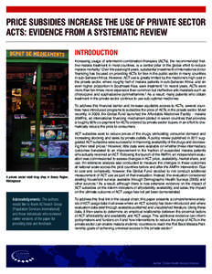 PRICE SUBSIDIES INCREASE THE USE OF PRIVATE SECTOR ACTS: EVIDENCE FROM A SYSTEMATIC REVIEW INTRODUCTION Increasing usage of artemisinin combination therapies (ACTs), the recommended firstline malaria treatment in most co