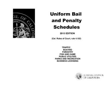 Uniform Bail and Penalty Schedules 2015 EDITION (Cal. Rules of Court, rule 4.102)