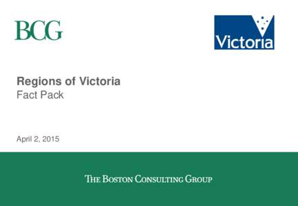 Regions of Victoria Fact Pack April 2, 2015  Note to the reader: Context