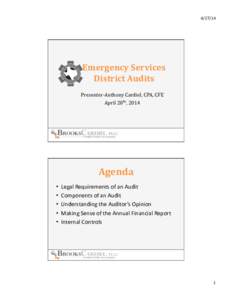 	
    Emergency	
  Services	
   District	
  Audits	
   Presenter-­‐Anthony	
  Cardiel,	
  CPA,	
  CFE	
   April	
  28th,	
  2014	
  