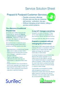 Service Solution Sheet Prepaid & Postpaid Customer Services • Flexible consumer offerings • On-line and over-the-air customer self service - activation, top-ups… • Without changing smart-meters, billing or