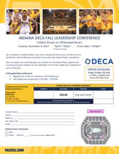 INDIANA DECA FALL LEADERSHIP CONFERENCE Indiana Pacers vs. Milwaukee Bucks Tuesday, November 4, 2014 | Tipoff 7:00pm | Doors Open 6:00pm* * Subject to Change  As a member of Indiana DECA, you, your friends and family are