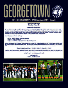 2014 GEORGETOWN BASEBALL ALUMNI GAME Homecoming Weekend Saturday, October 25 Attention Hoya Baseball Alumni: The annual Homecoming Weekend Alumni Game is coming up soon! Saturday, October 25 is right around the corner an