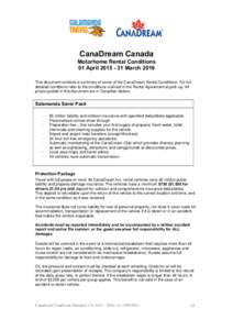 CanaDream Canada  Motorhome Rental Conditions 01 AprilMarch 2016 This document contains a summary of some of the CanaDream Rental Conditions. For full detailed conditions refer to the conditions outlined in th