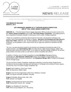 Contact: Kyler Queen, Creative Strategist & Managing Director of Marketing Communications and Brand, [removed], [removed] FOR IMMEDIATE RELEASE MARCH 6, 2014 IIDA ANNOUNCES WINNERS OF 41st INTERIOR DESIGN COMPET